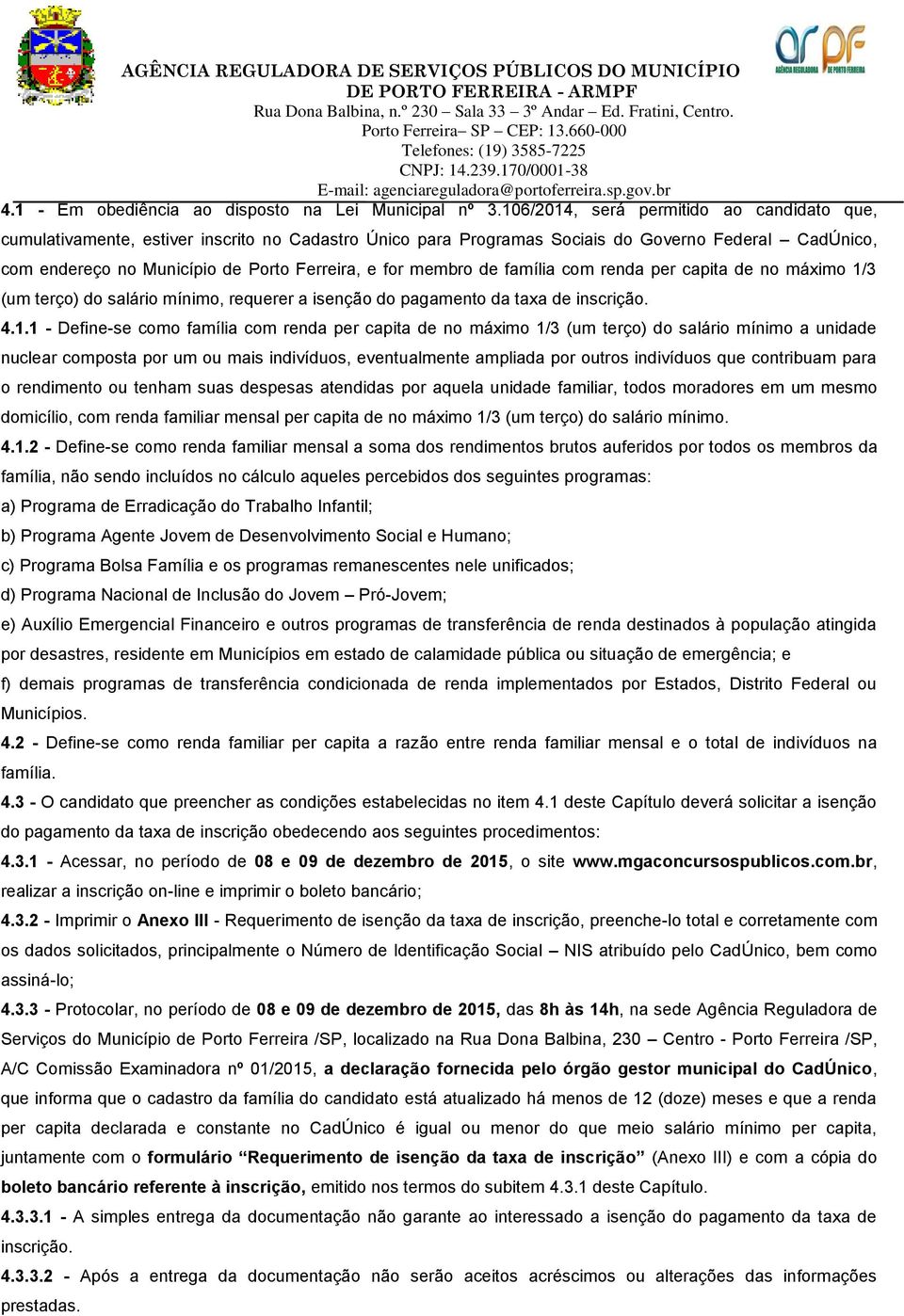 membro de família com renda per capita de no máximo 1/