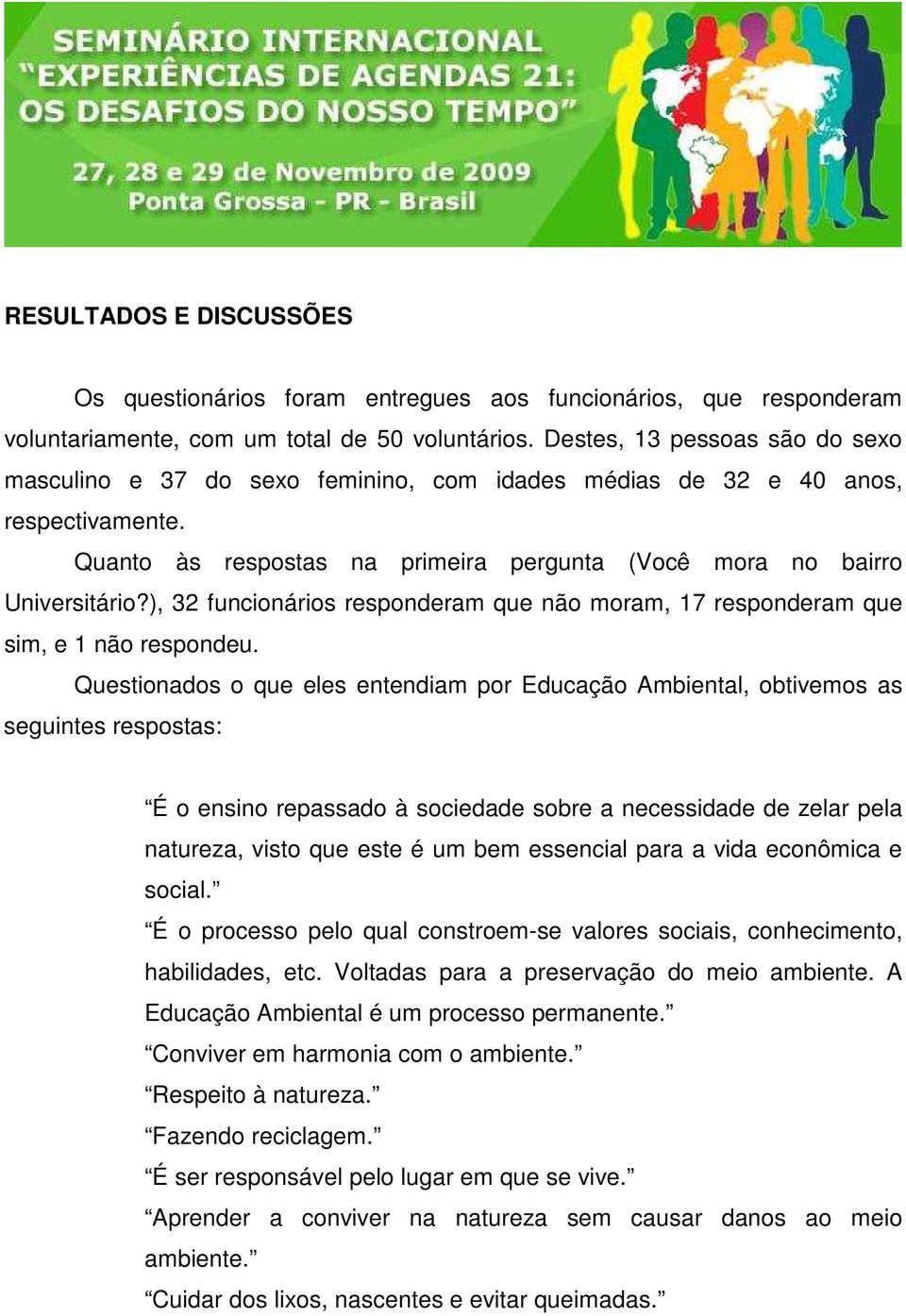 ), 32 funcionários responderam que não moram, 17 responderam que sim, e 1 não respondeu.