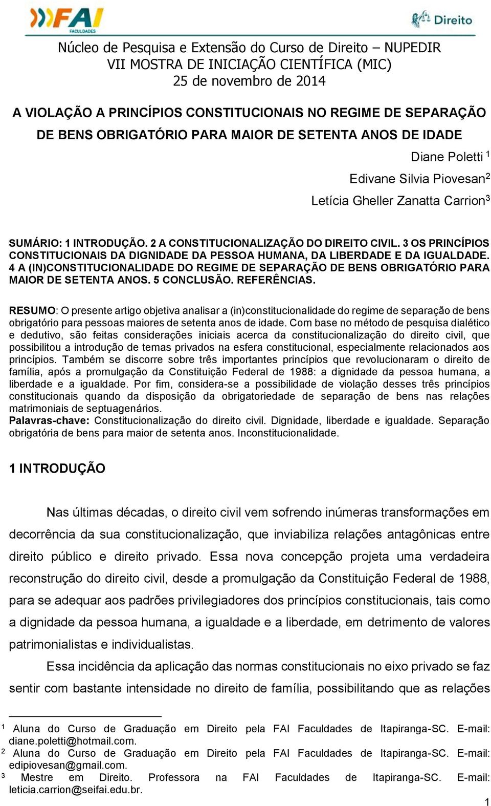 4 A (IN)CONSTITUCIONALIDADE DO REGIME DE SEPARAÇÃO DE BENS OBRIGATÓRIO PARA MAIOR DE SETENTA ANOS. 5 CONCLUSÃO. REFERÊNCIAS.