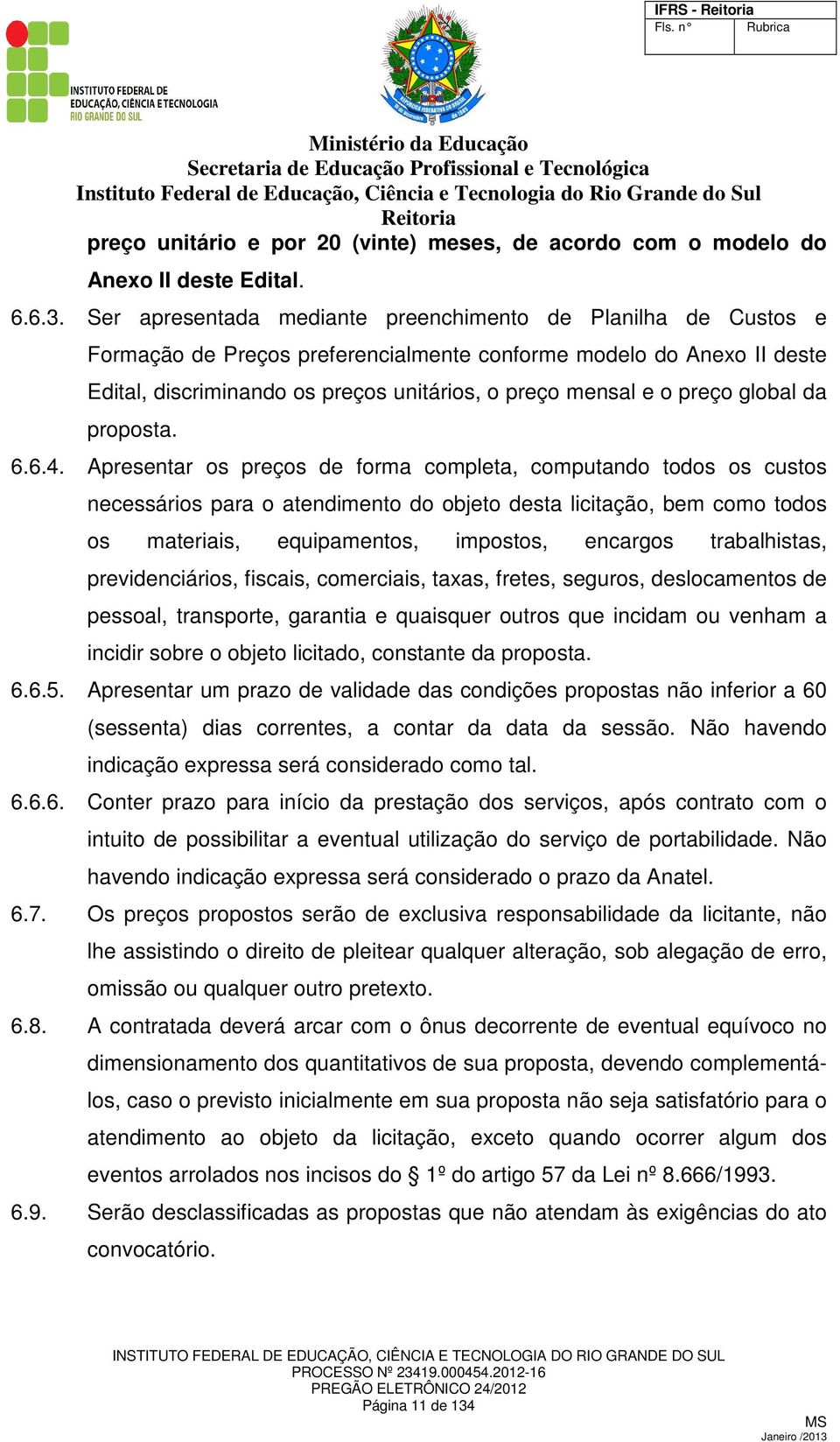 preço global da proposta. 6.6.4.