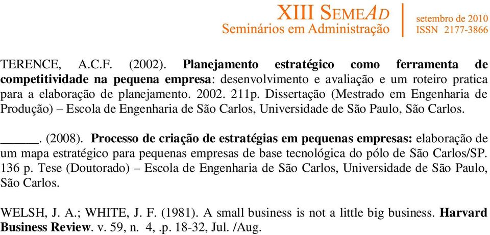 Dissertação (Mestrado em Engenharia de Produção) Escola de Engenharia de São Carlos, Universidade de São Paulo, São Carlos.. (2008).