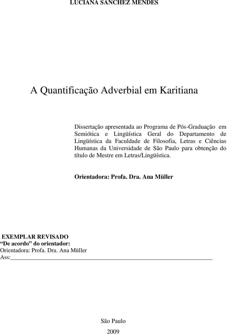 e Ciências Humanas da Universidade de São Paulo para obtenção do título de Mestre em Letras/Lingüística.