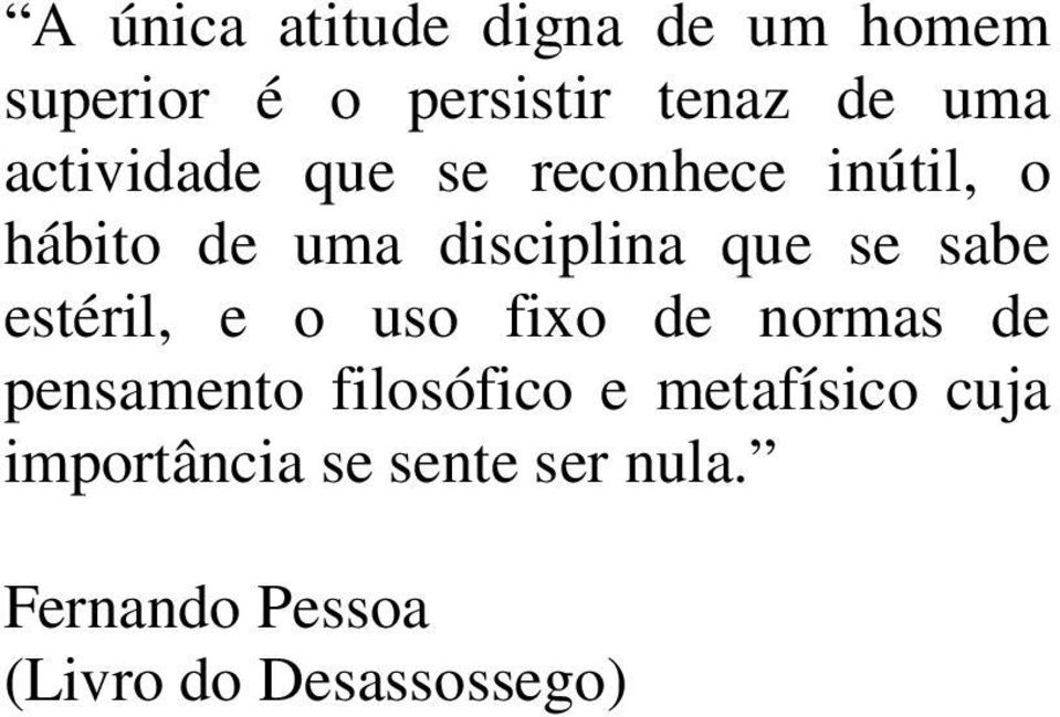 sabe estéril, e o uso fixo de normas de pensamento filosófico e