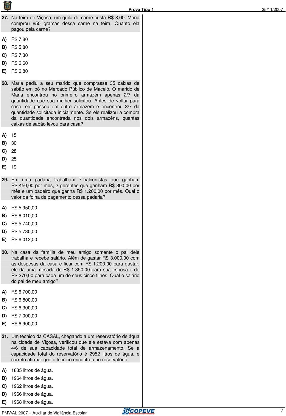 Antes de voltar para casa, ele passou em outro armazém e encontrou 3/7 da quantidade solicitada inicialmente.