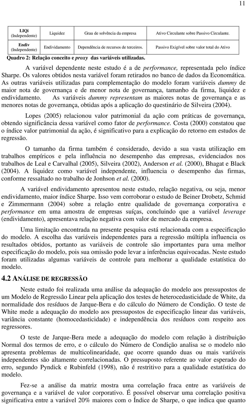 Os valores obtdos nesta varável foram retrados no banco de dados da Economátca.