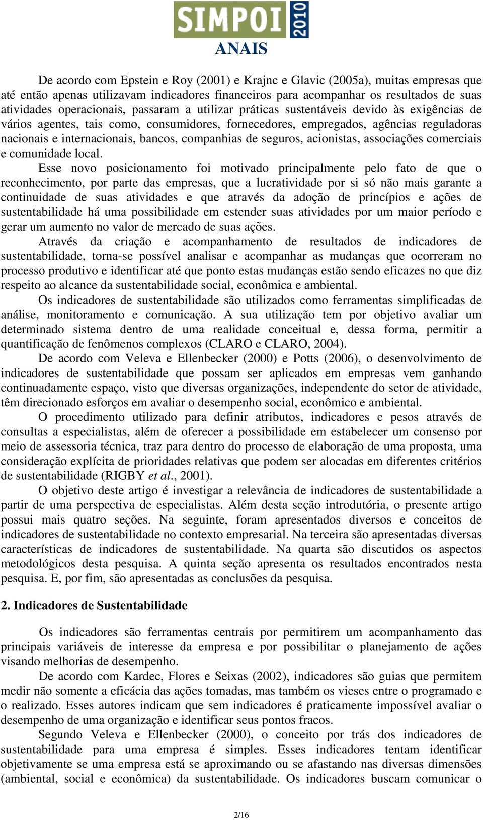 companhias de seguros, acionistas, associações comerciais e comunidade local.