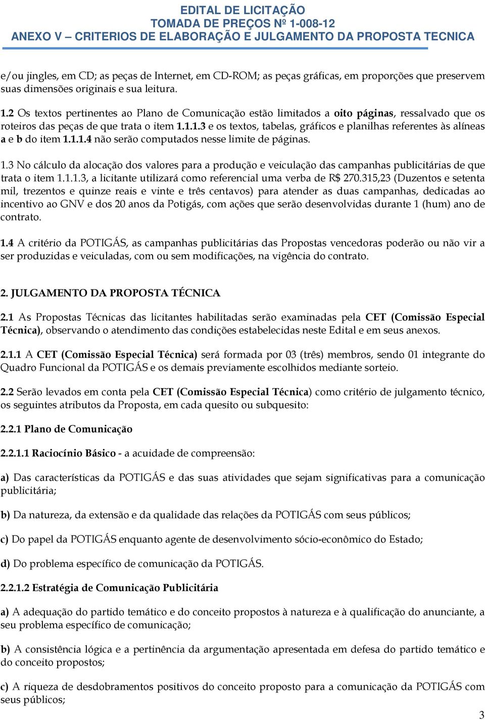 1.1.3 e os textos, tabelas, gráficos e planilhas referentes às alíneas a e b do item 1.