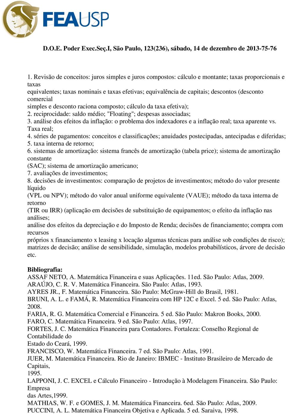 análise dos efeitos da inflação: o problema dos indexadores e a inflação real; taxa aparente vs. Taxa real; 4.