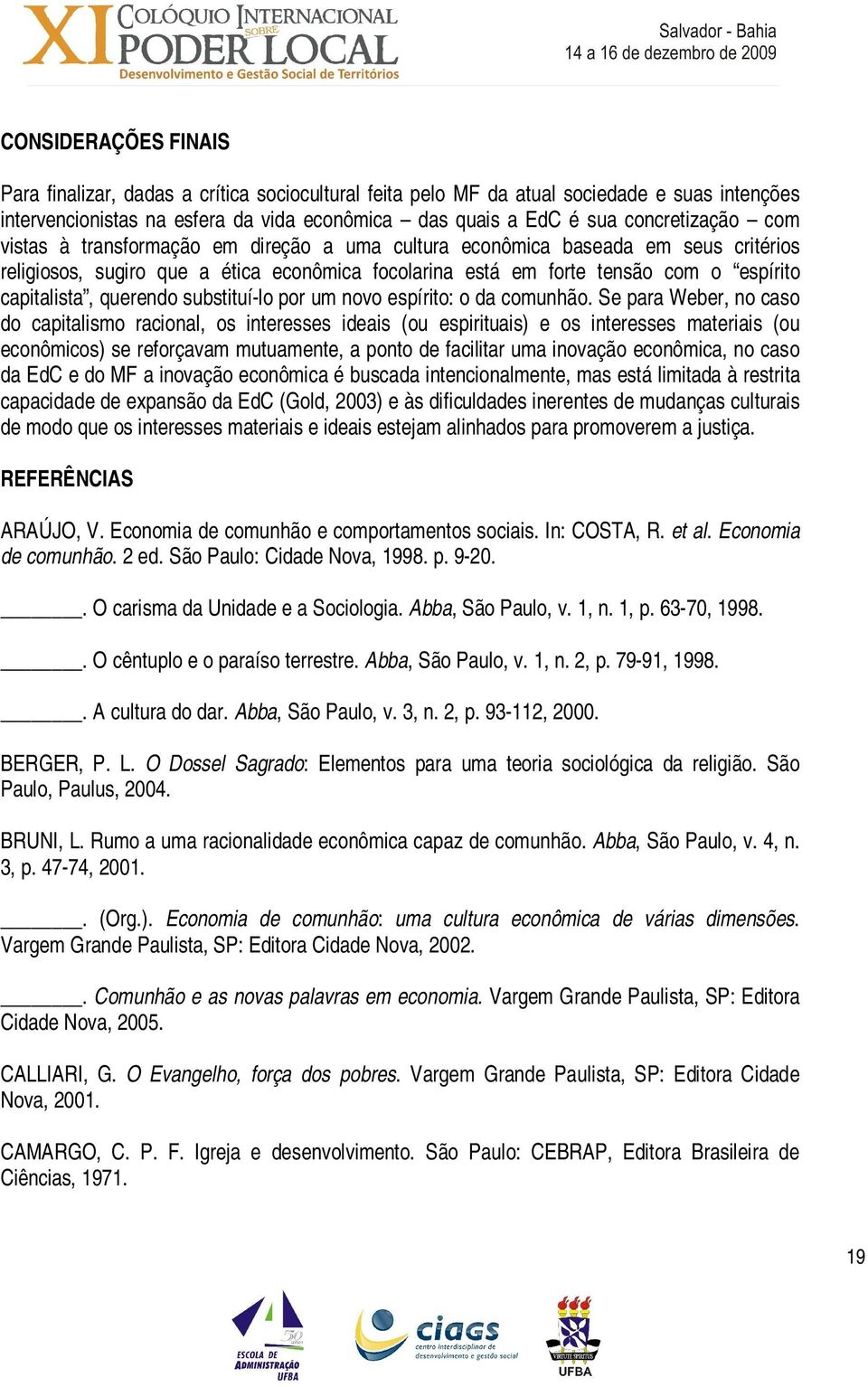 substituí-lo por um novo espírito: o da comunhão.