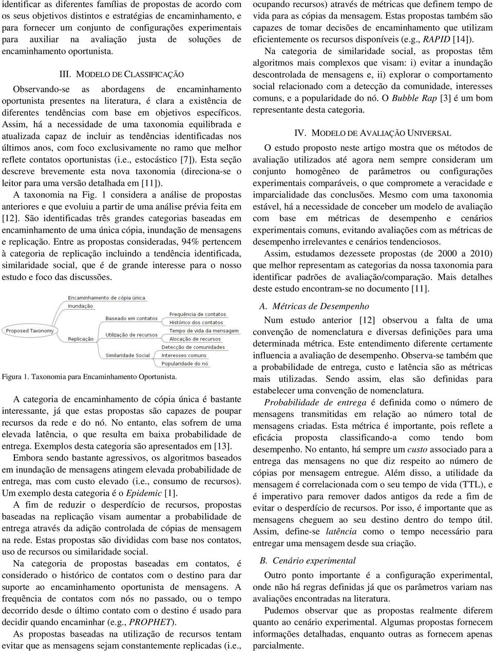 MODELO DE CLASSIFICAÇÃO Observando-se as abordagens de encaminhamento oportunista presentes na literatura, é clara a existência de diferentes tendências com base em objetivos específicos.