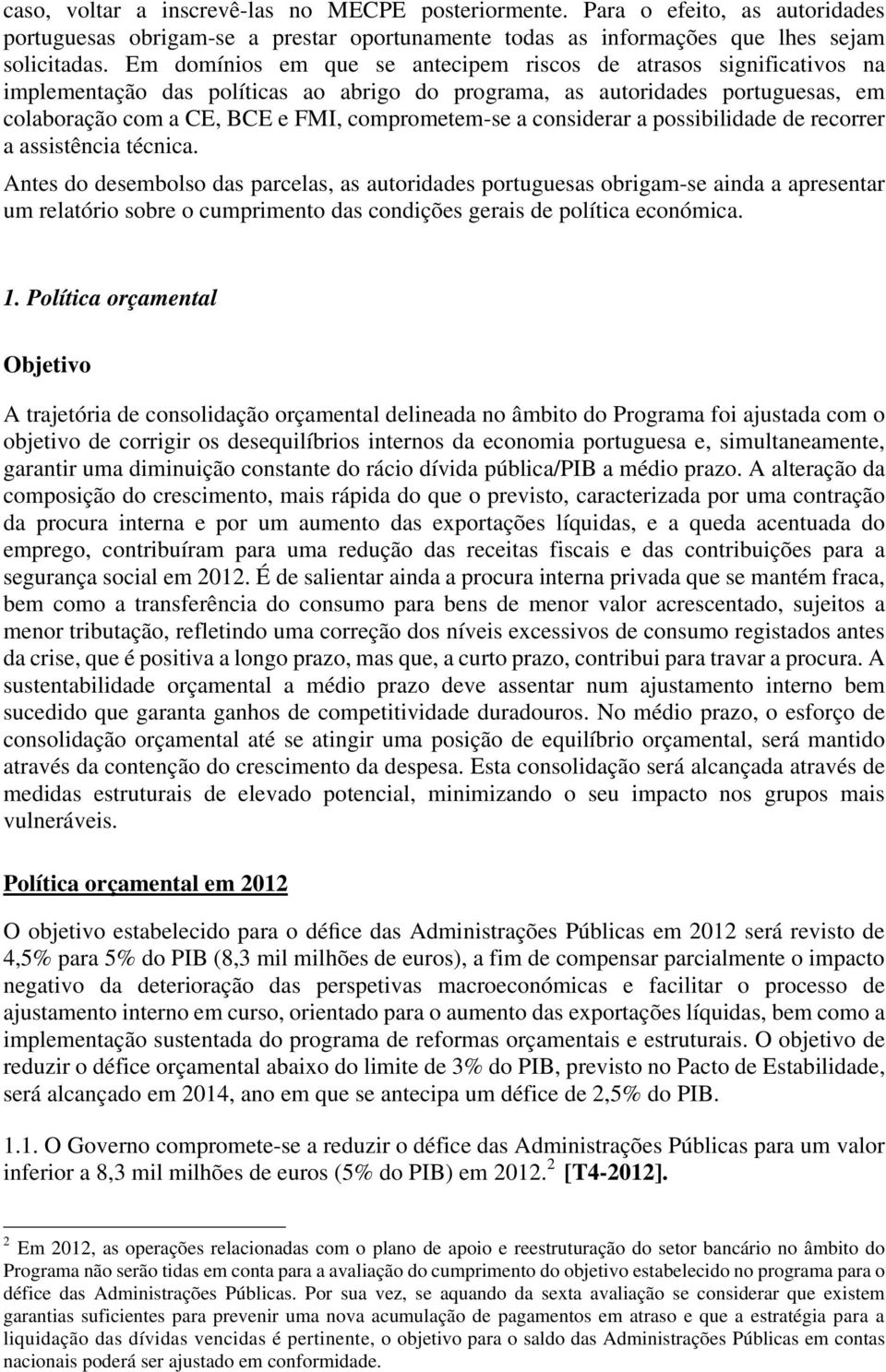 considerar a possibilidade de recorrer a assistência técnica.