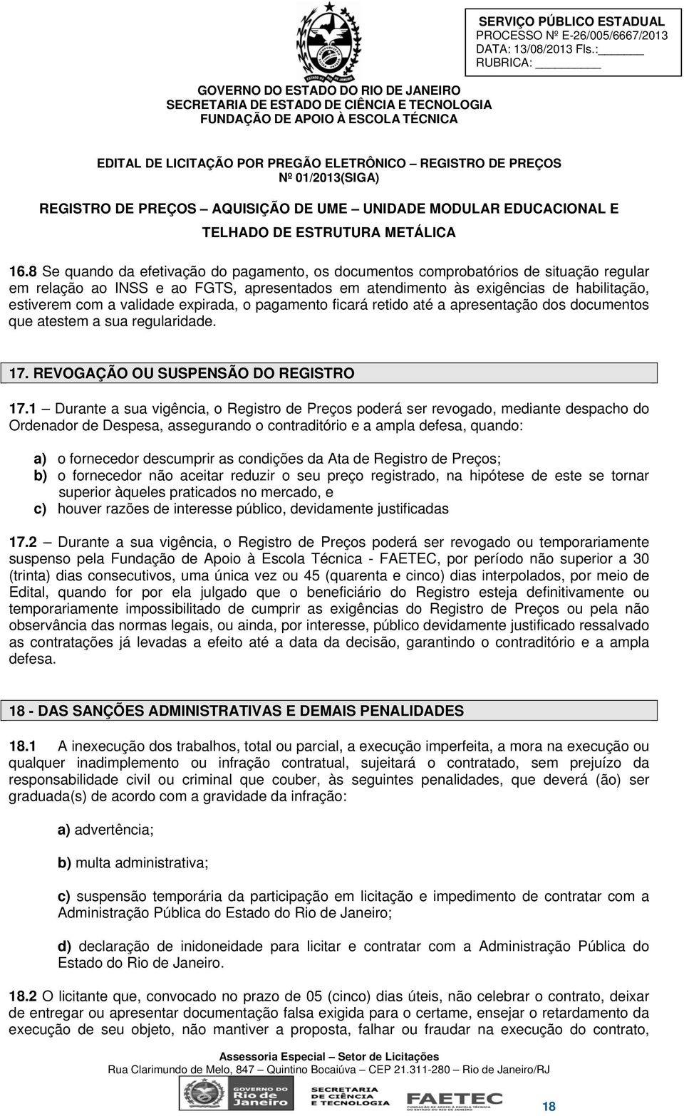 validade expirada, o pagamento ficará retido até a apresentação dos documentos que atestem a sua regularidade. 17. REVOGAÇÃO OU SUSPENSÃO DO REGISTRO 17.