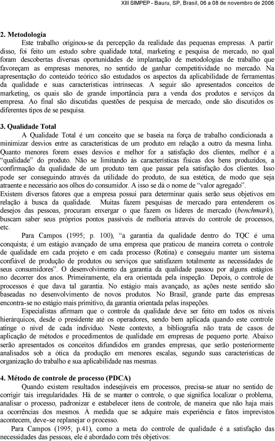 as empresas menores, no sentido de ganhar competitividade no mercado.