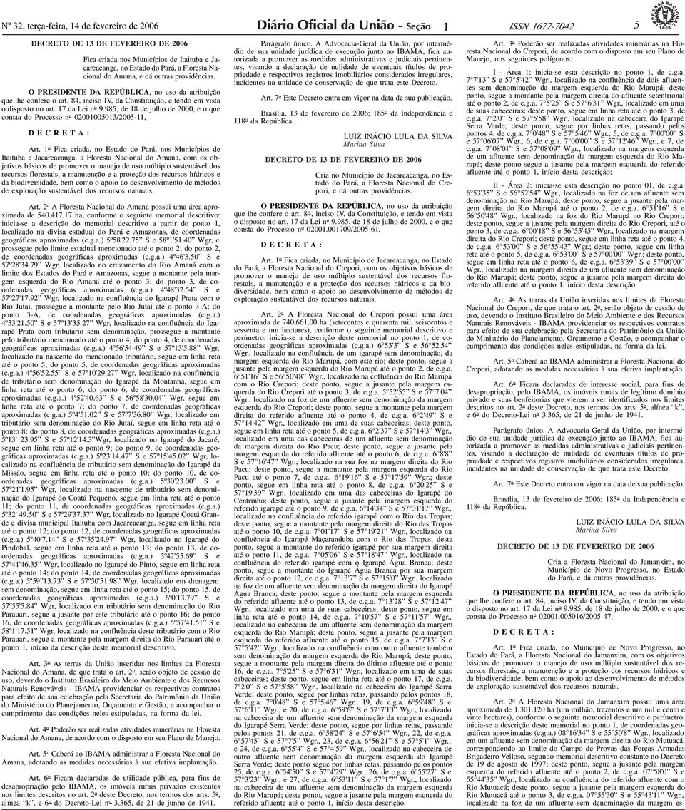 O PRESIDENTE DA REPÚBLICA, no uso da atribuição que lhe confere o art. 84, inciso IV, da Constituição, e tendo em vista o disposto no art. 7 da Lei n o 9.