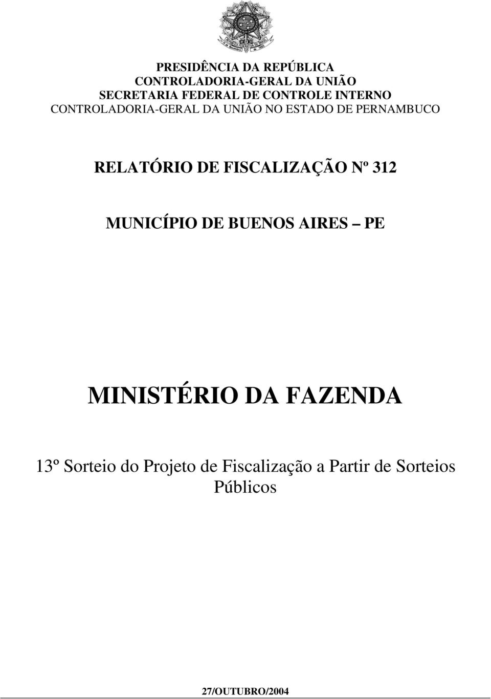 RELATÓRIO DE FISCALIZAÇÃO Nº 312 MUNICÍPIO DE BUENOS AIRES PE MINISTÉRIO DA
