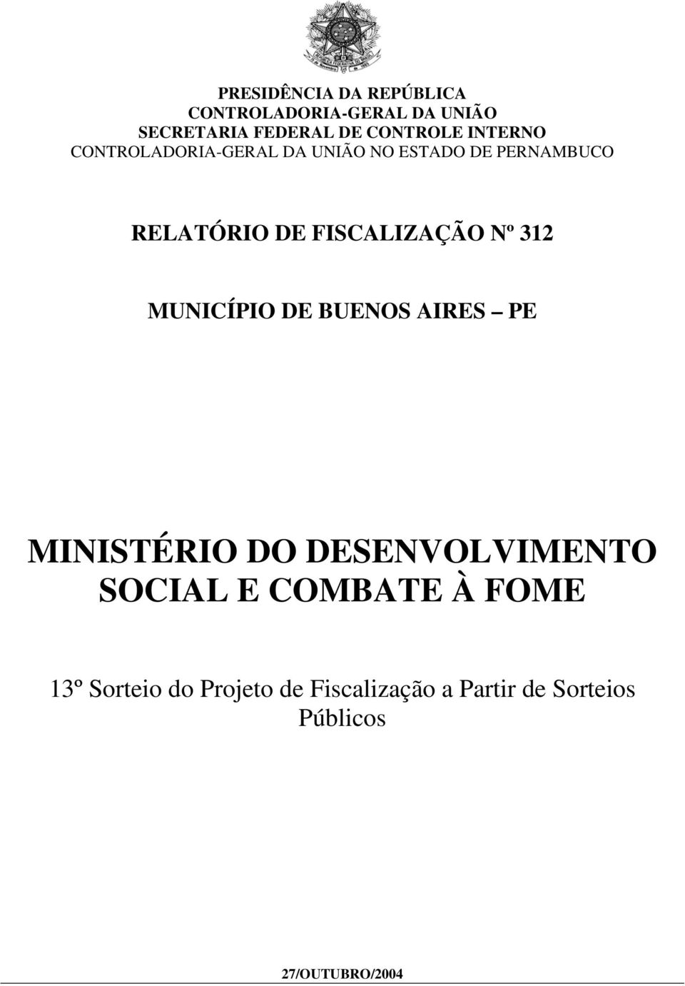 Nº 312 MUNICÍPIO DE BUENOS AIRES PE MINISTÉRIO DO DESENVOLVIMENTO SOCIAL E COMBATE À