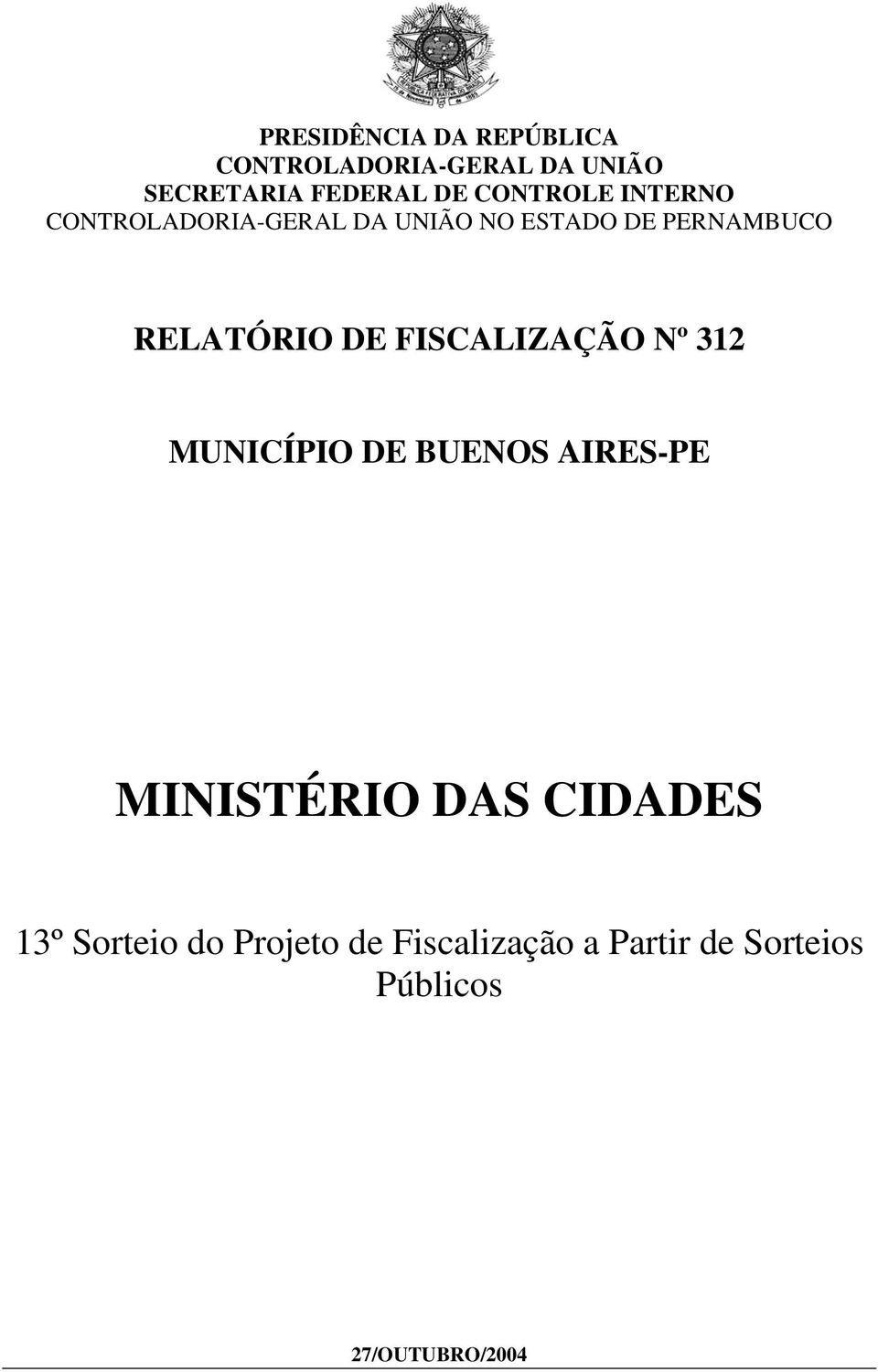 RELATÓRIO DE FISCALIZAÇÃO Nº 312 MUNICÍPIO DE BUENOS AIRES-PE MINISTÉRIO DAS