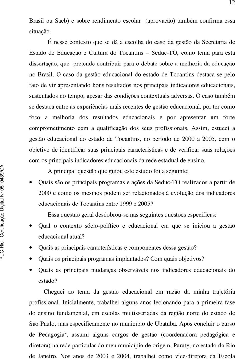 sobre a melhoria da educação no Brasil.
