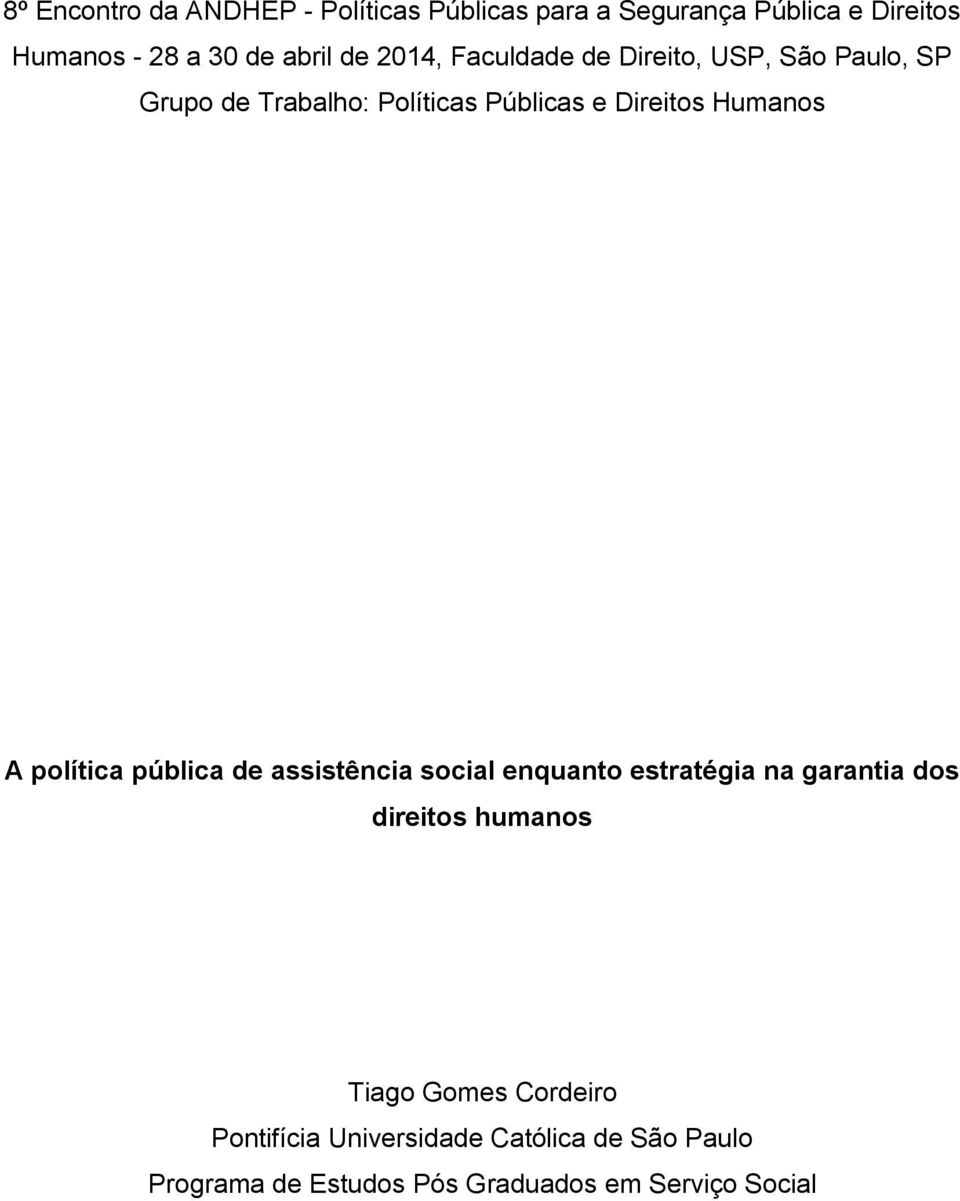 A política pública de assistência social enquanto estratégia na garantia dos direitos humanos Tiago Gomes