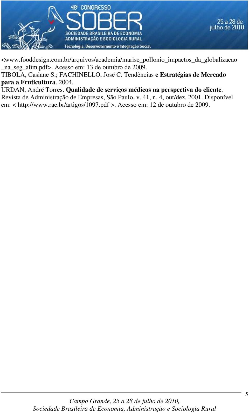 Tendências e Estratégias de Mercado para a Fruticultura. 2004. URDAN, André Torres.