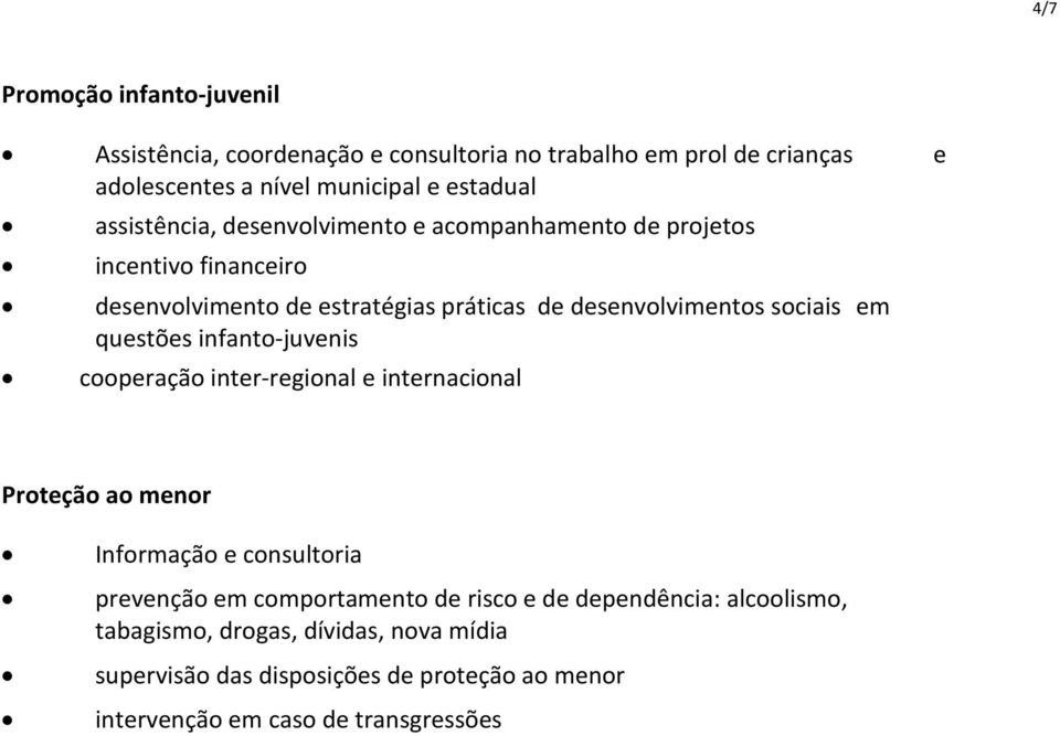 em questões infanto-juvenis cooperação inter-regional e internacional Proteção ao menor Informação e consultoria prevenção em comportamento de risco