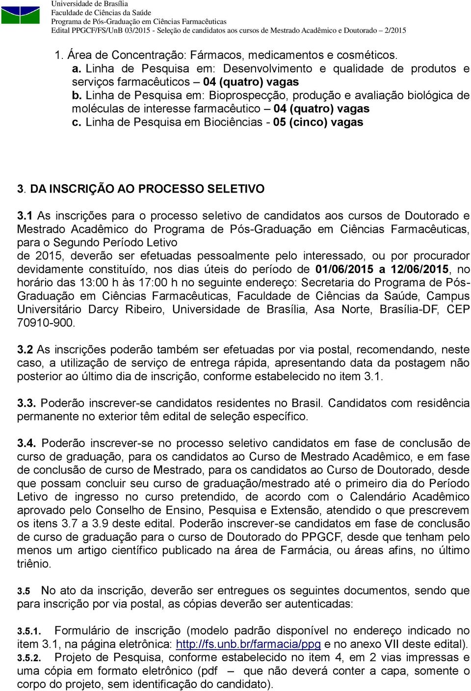 DA INSCRIÇÃO AO PROCESSO SELETIVO 3.