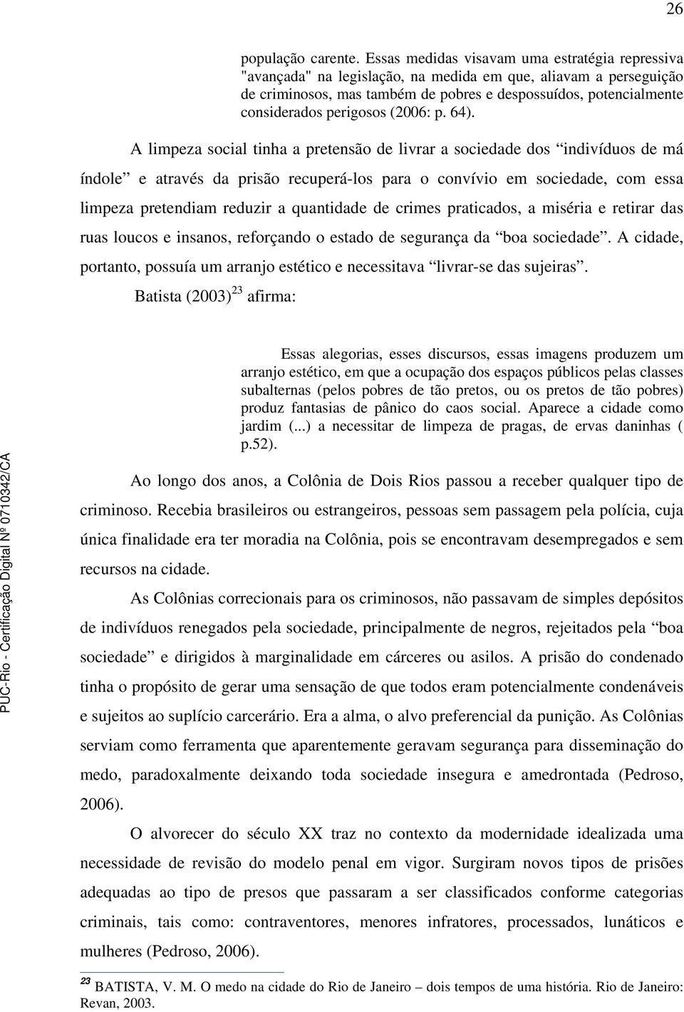 perigosos (2006: p. 64).