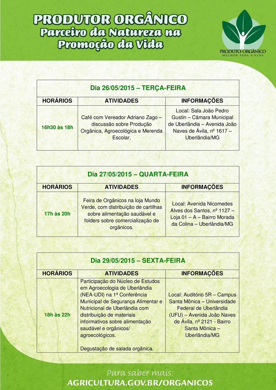 distribuição de cartilhas sobre alimentação saudável e folders sobre comercialização de orgânicos.