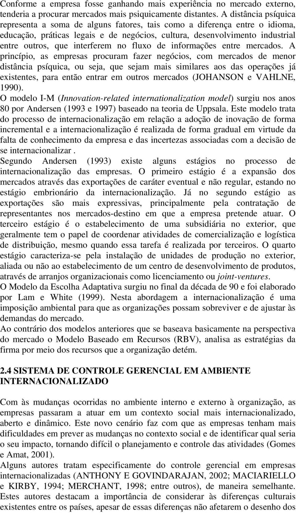 interferem no fluxo de informações entre mercados.