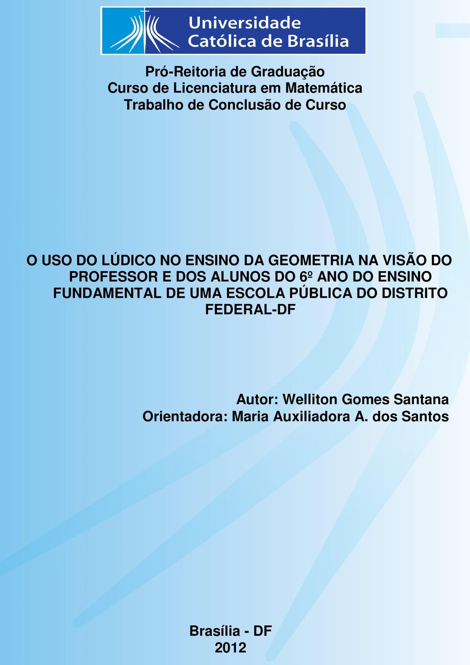 DOS ALUNOS DO 6º ANO DO ENSINO FUNDAMENTAL DE UMA ESCOLA PÚBLICA DO DISTRITO