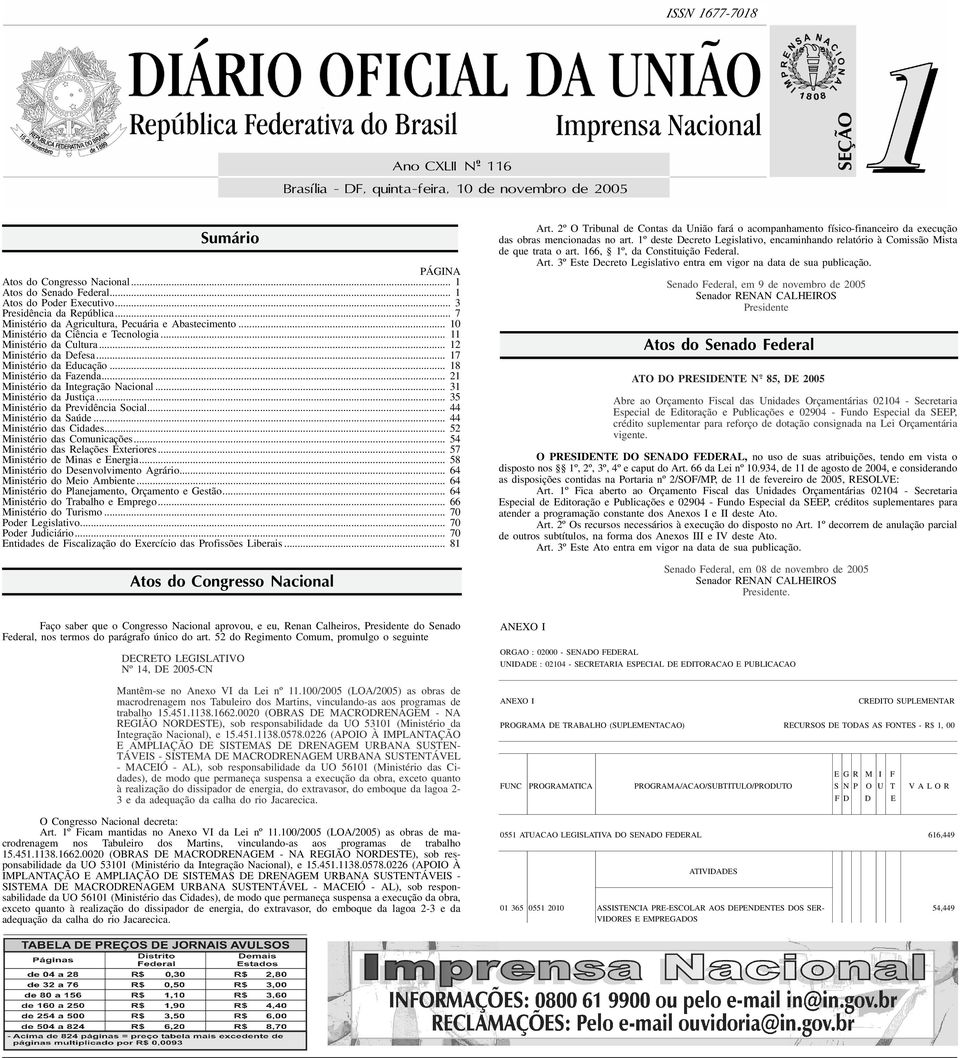 .. 2 Ministério da Defesa... 7 Ministério da Educação... 8 Ministério da Fazenda... 2 Ministério da Integração Nacional... 3 Ministério da Justiça... 35 Ministério da Previdência Social.