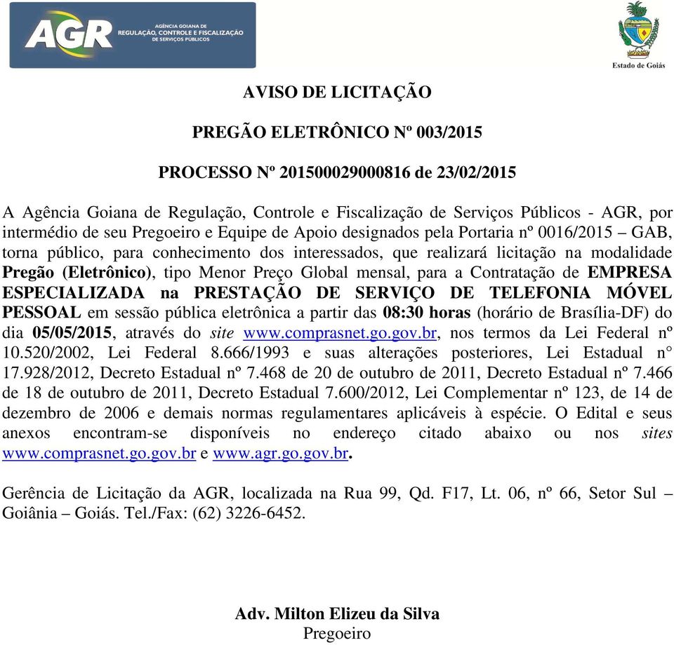 Global mensal, para a Contratação de EMPRESA ESPECIALIZADA na PRESTAÇÃO DE SERVIÇO DE TELEFONIA MÓVEL PESSOAL em sessão pública eletrônica a partir das 08:30 horas (horário de Brasília-DF) do dia