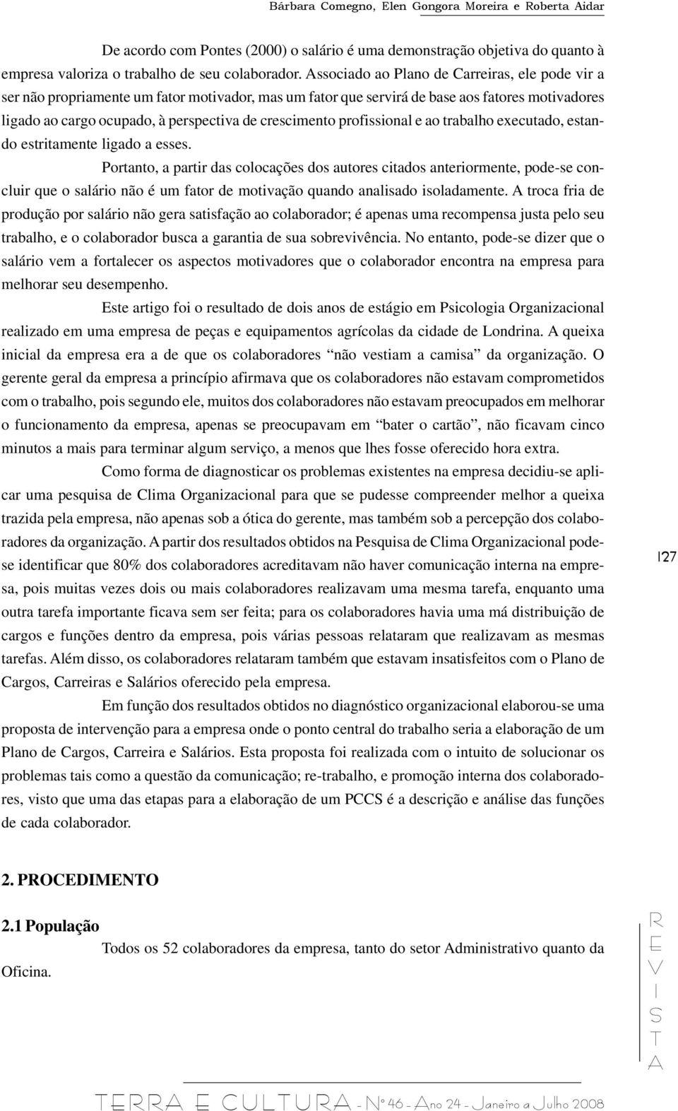 profissional e ao trabalho executado, estando estritamente ligado a esses.