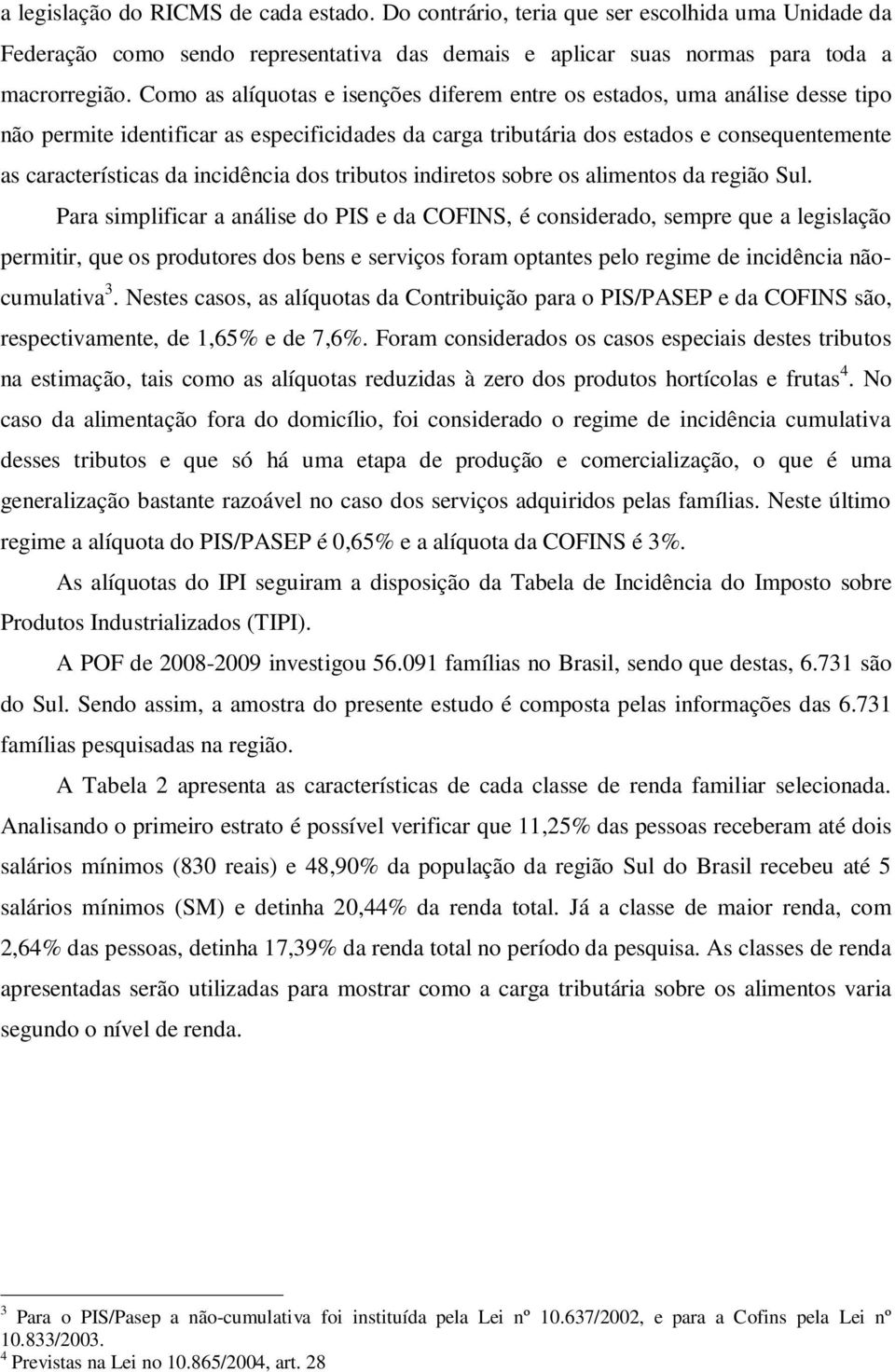 incidência dos tributos indiretos sobre os alimentos da região Sul.