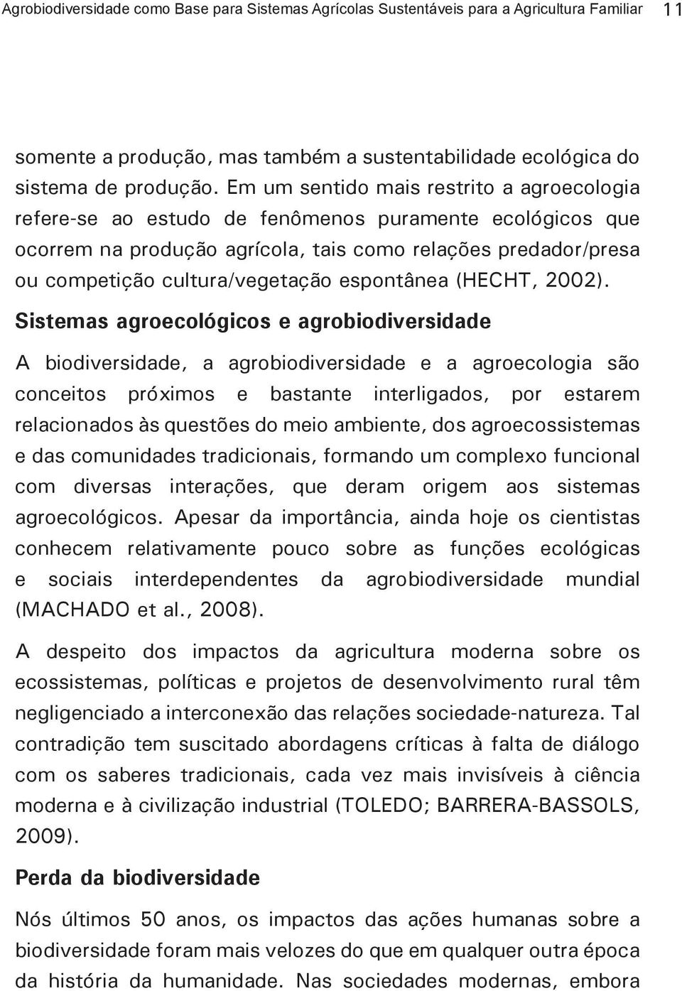 espontânea (HECHT, 2002).
