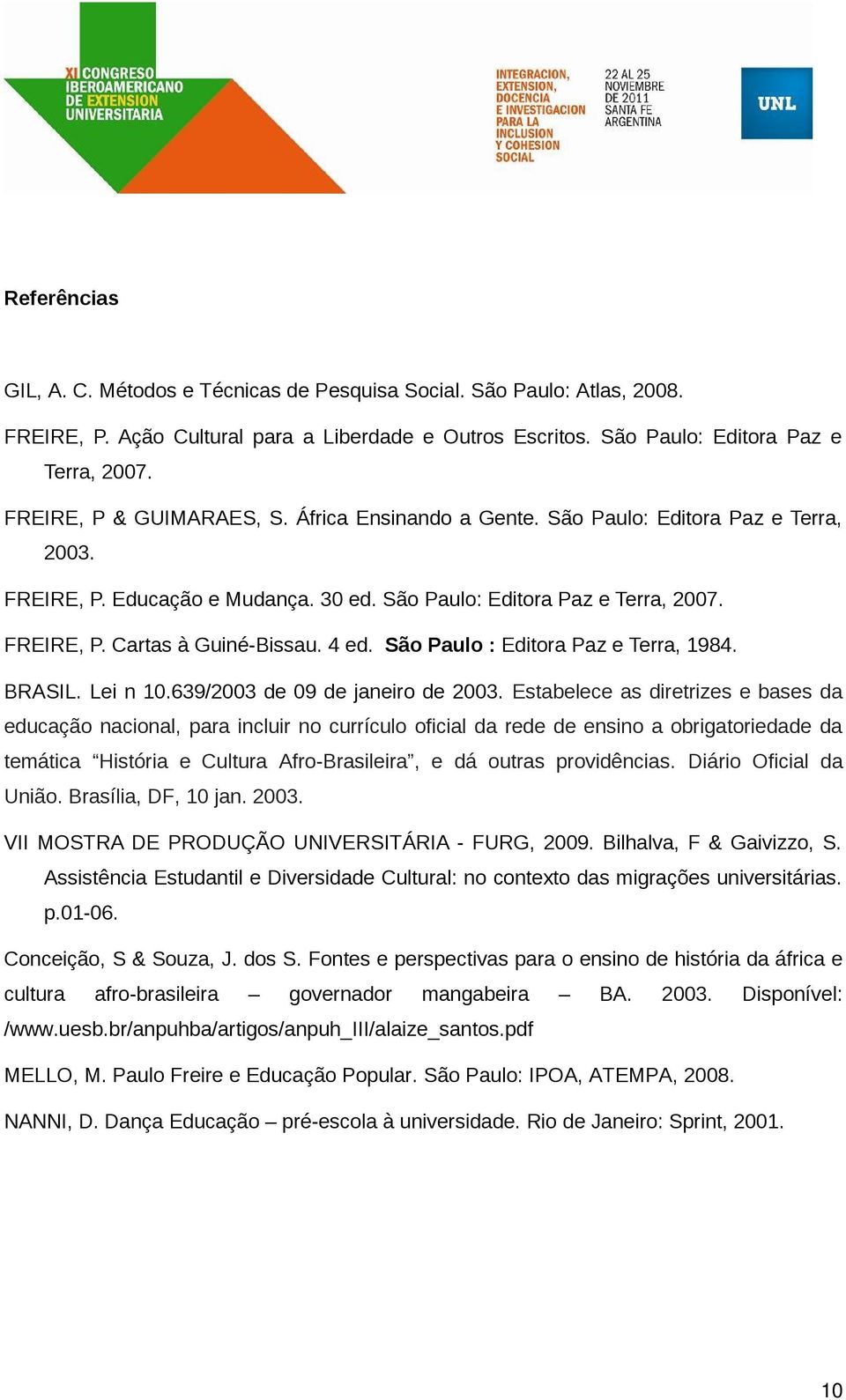 4 ed. São Paulo : Editora Paz e Terra, 1984. BRASIL. Lei n 10.639/2003 de 09 de janeiro de 2003.