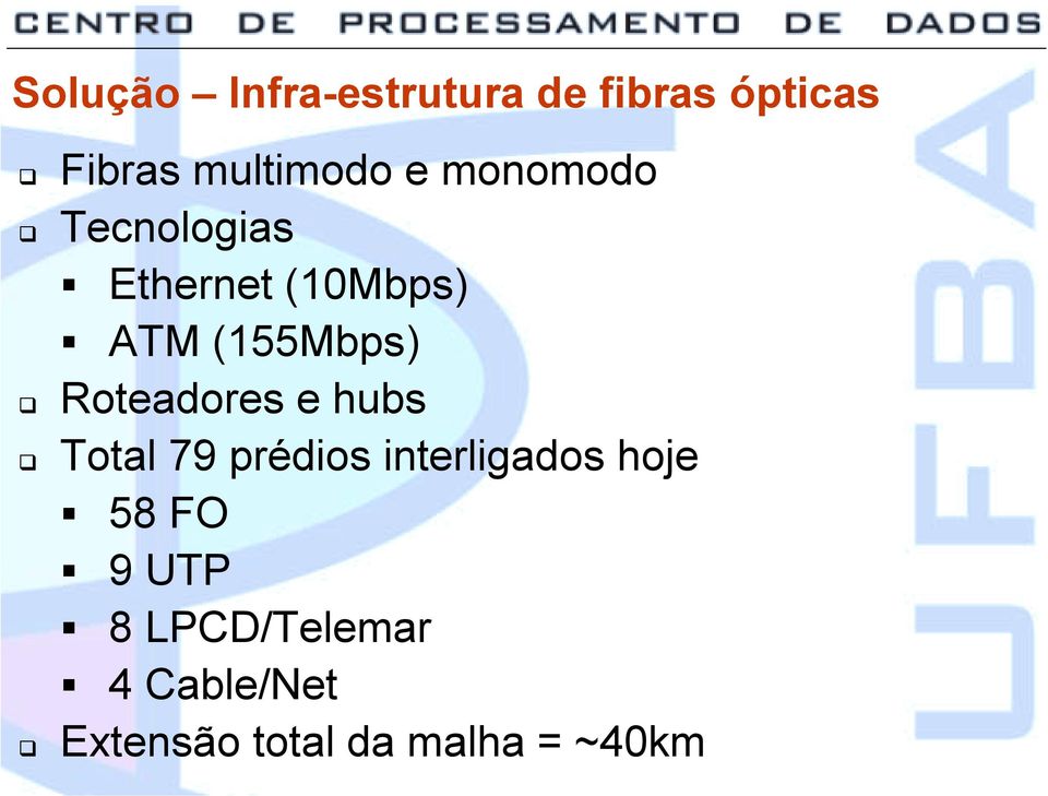 Tecnologias " Ethernet (10Mbps) " ATM (155Mbps)!
