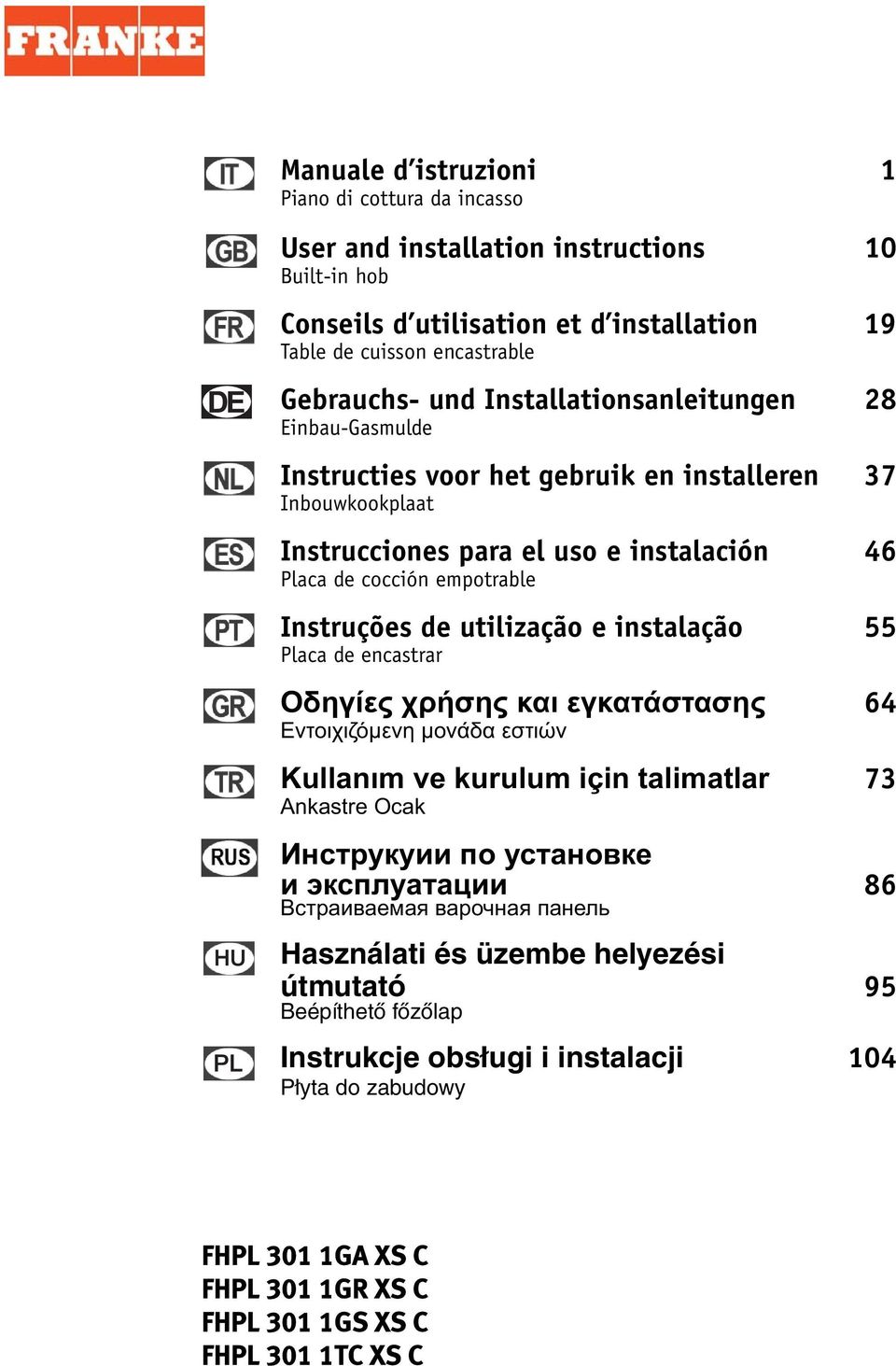 instalación 46 Placa de cocción empotrable Instruções de utilização e instalação 55 Placa de encastrar 64 μ μ Kullanım ve kurulum için talimatlar 73 Ankastre Ocak 86