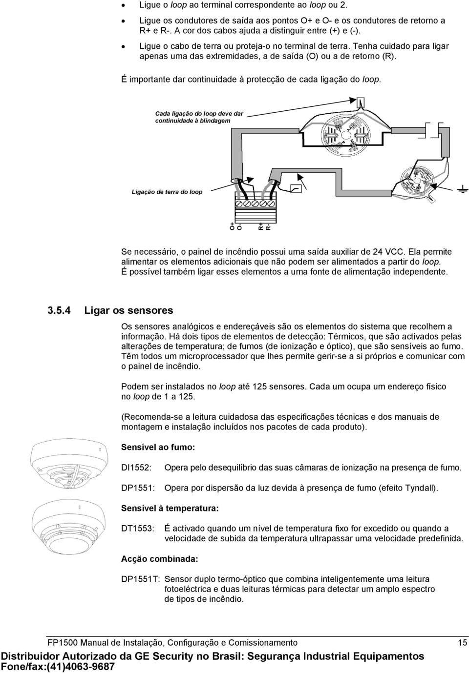 É importante dar continuidade à protecção de cada ligação do loop.