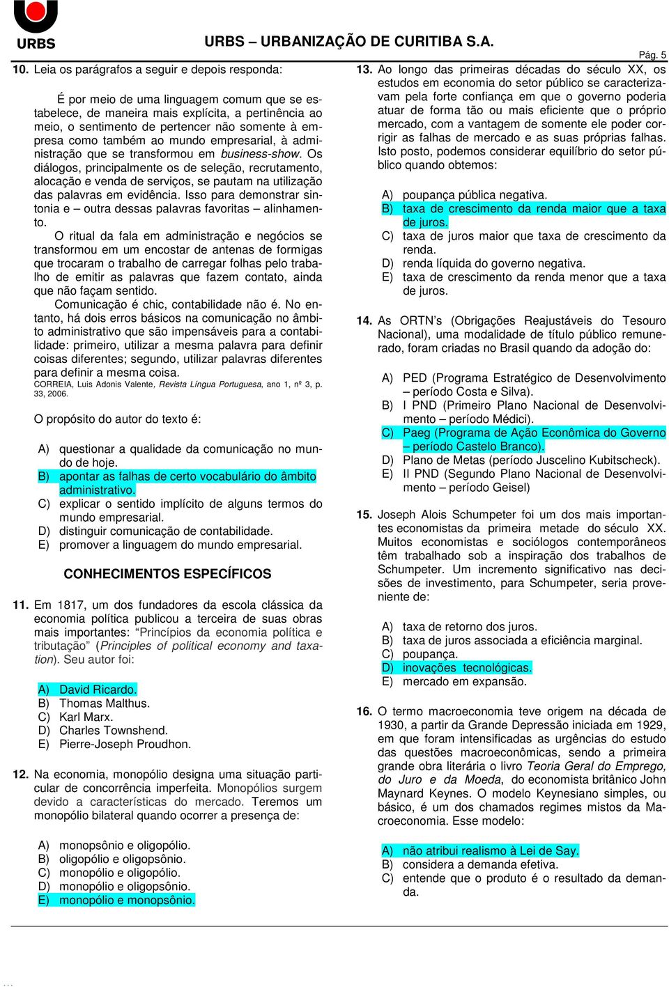 Os diálogos, principalmente os de seleção, recrutamento, alocação e venda de serviços, se pautam na utilização das palavras em evidência.