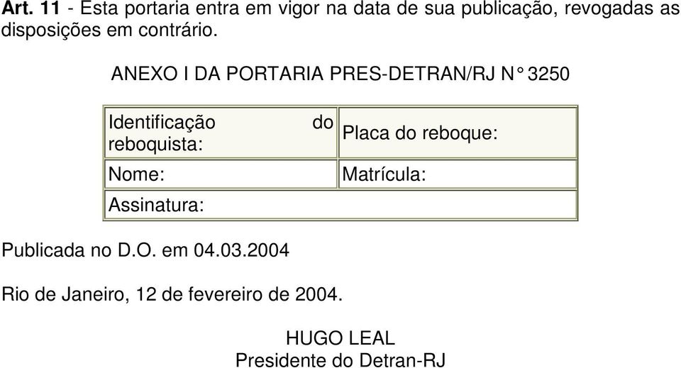 ANEXO I DA PORTARIA PRES-DETRAN/RJ N 3250 Identificação reboquista: Nome: