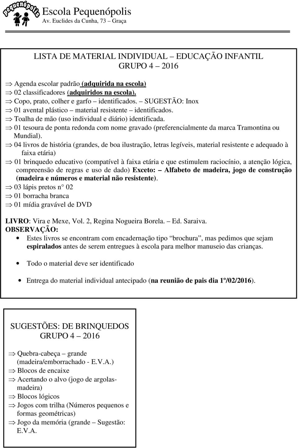 01 tesoura de ponta redonda com nome gravado (preferencialmente da marca Tramontina ou Mundial).