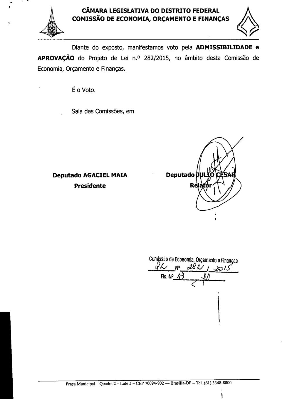 Sala das Comissões, em Deputado AGACIEL MAIA Presidente Deputado R Comissão de Economia, Orçamento e finanças,f!