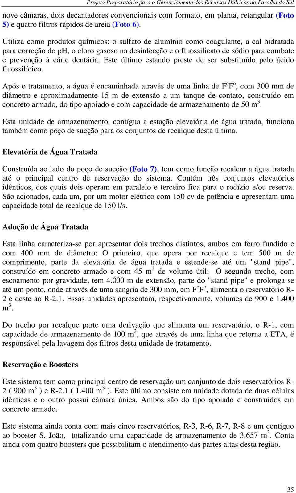 dentária. Este último estando preste de ser substituído pelo ácido fluossilícico.