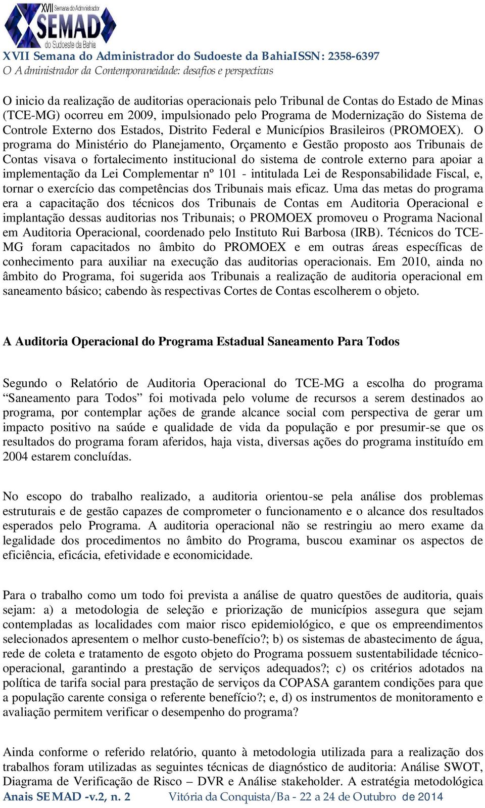 O programa do Ministério do Planejamento, Orçamento e Gestão proposto aos Tribunais de Contas visava o fortalecimento institucional do sistema de controle externo para apoiar a implementação da Lei