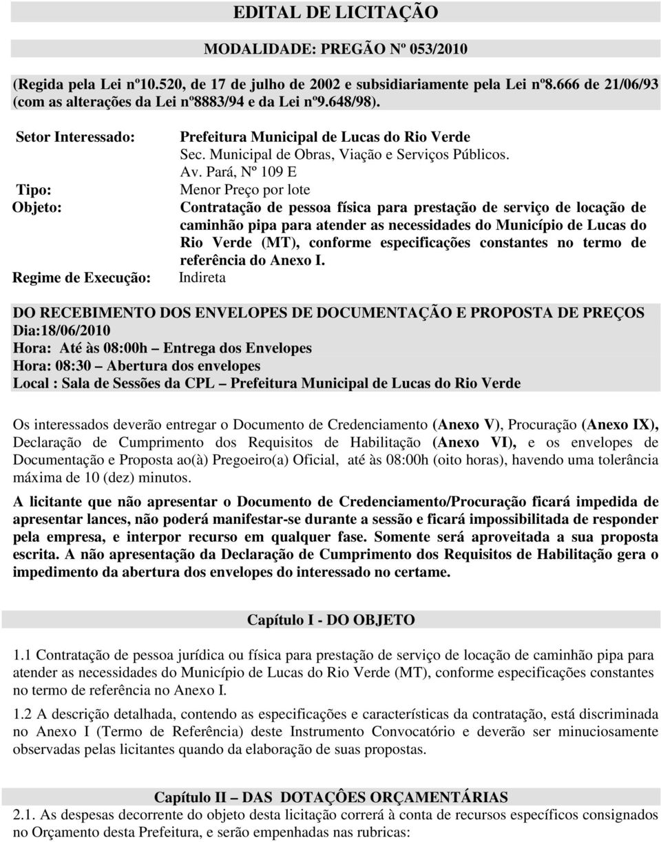 Pará, Nº 109 E Menor Preço por lote Contratação de pessoa física para prestação de serviço de locação de caminhão pipa para atender as necessidades do Município de Lucas do Rio Verde (MT), conforme