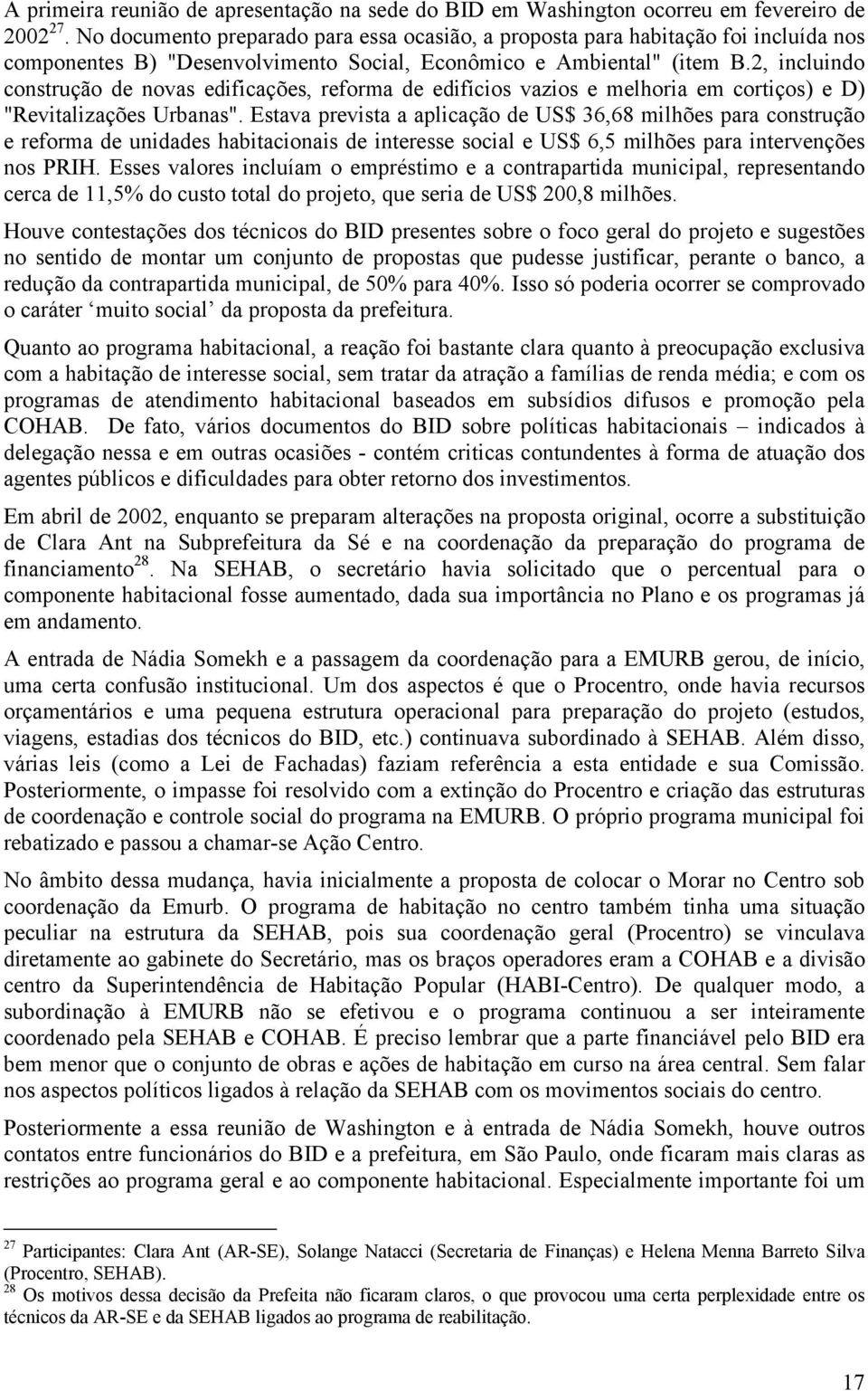 2, incluindo construção de novas edificações, reforma de edifícios vazios e melhoria em cortiços) e D) "Revitalizações Urbanas".