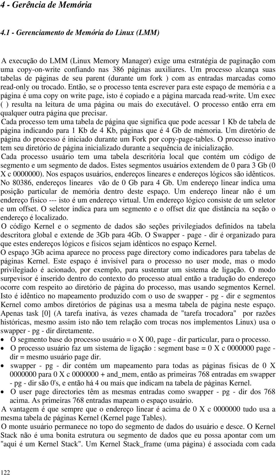 Um processo alcan a suas tabelas de p ginas de seu parent (durante um fork ) com as entradas marcadas como read-only ou trocado.