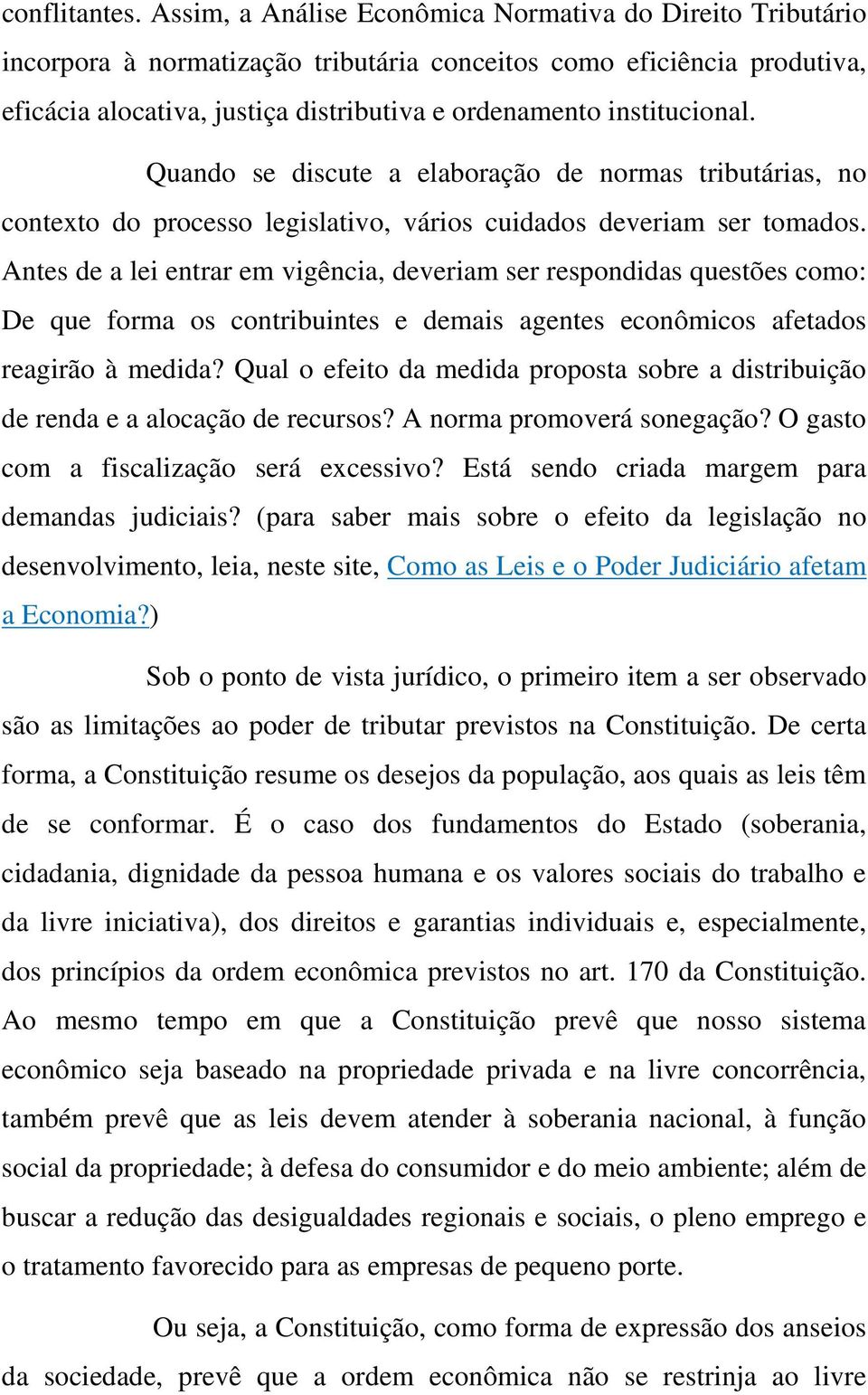 institucional. Quando se discute a elaboração de normas tributárias, no contexto do processo legislativo, vários cuidados deveriam ser tomados.