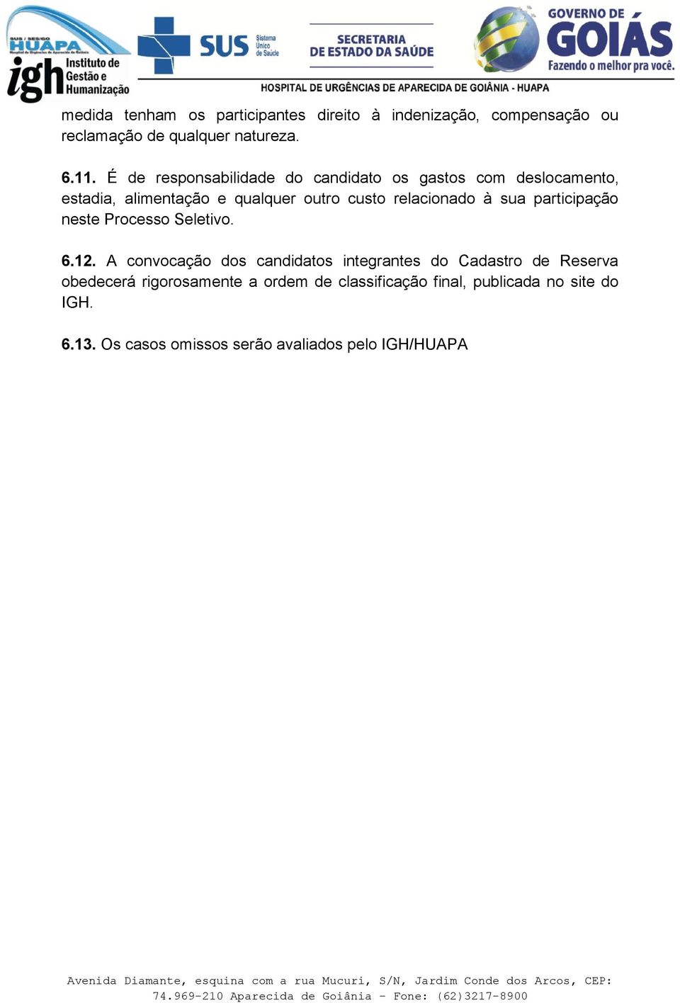 à sua participação neste Processo Seletivo. 6.12.